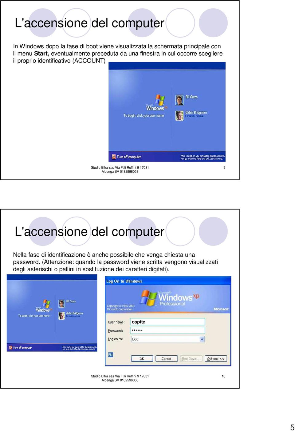 computer Nella fase di identificazione è anche possibile che venga chiesta una password.