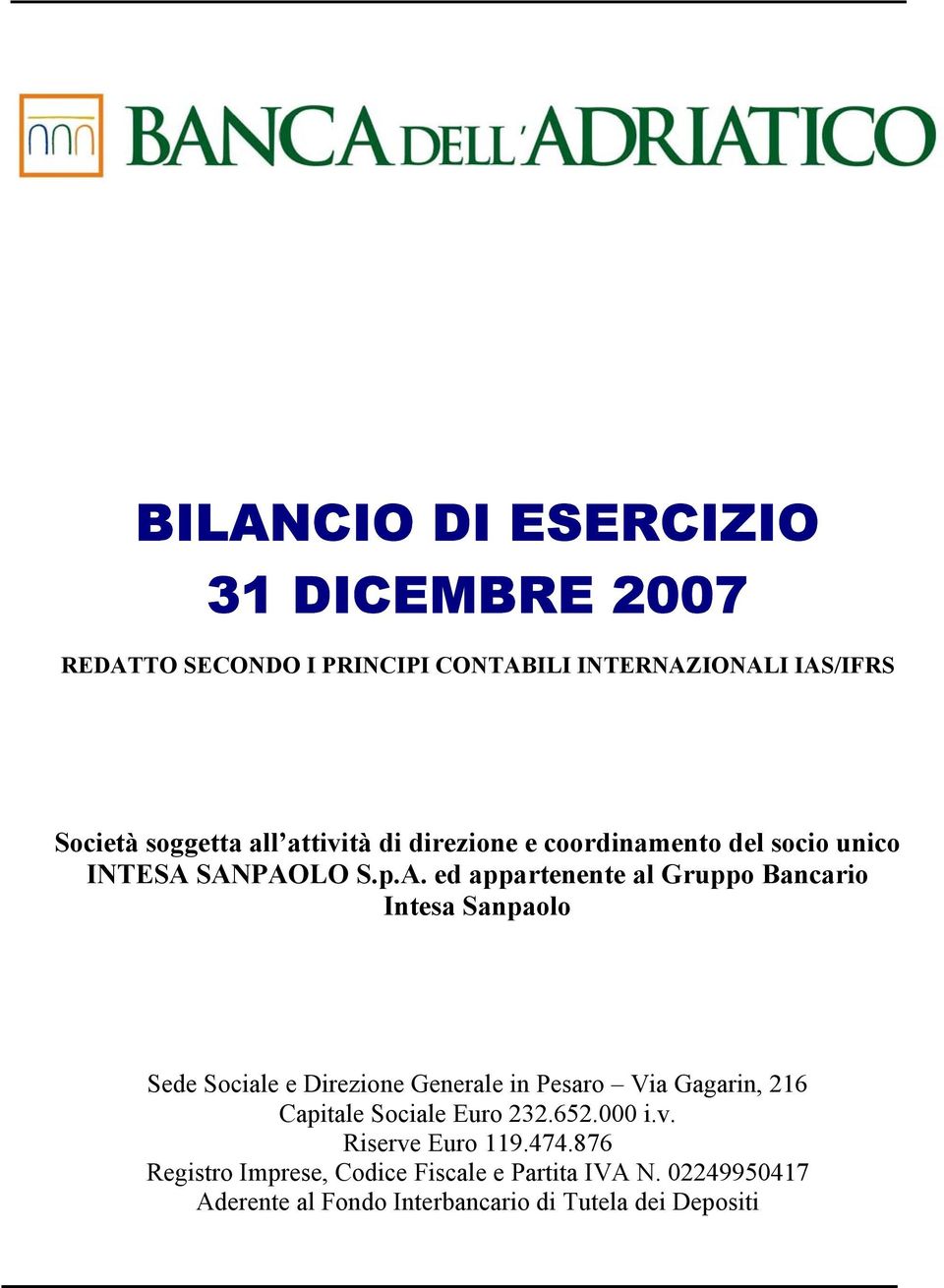 SANPAOLO S.p.A. ed appartenente al Gruppo Bancario Intesa Sanpaolo Sede Sociale e Direzione Generale in Pesaro Via