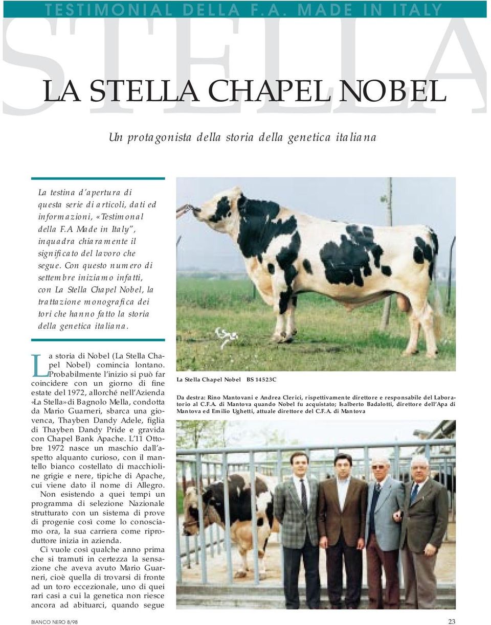 Con questo numero di settembre iniziamo infatti, con La Stella Chapel Nobel, la trattazione monografica dei tori che hanno fatto la storia della genetica italiana.