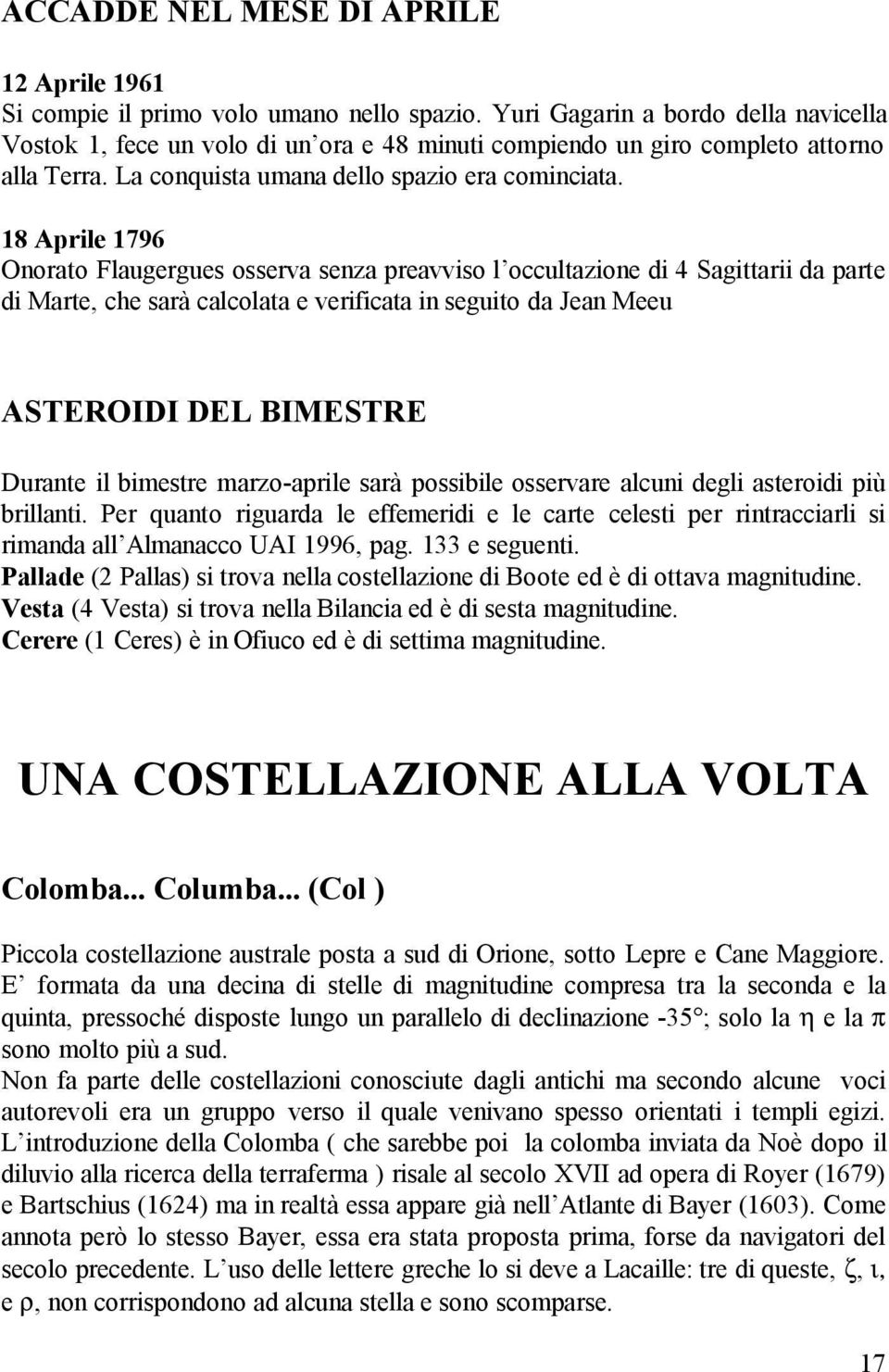 18 Aprile 1796 Onorato Flaugergues osserva senza preavviso l occultazione di 4 Sagittarii da parte di Marte, che sarà calcolata e verificata in seguito da Jean Meeu ASTEROIDI DEL BIMESTRE Durante il