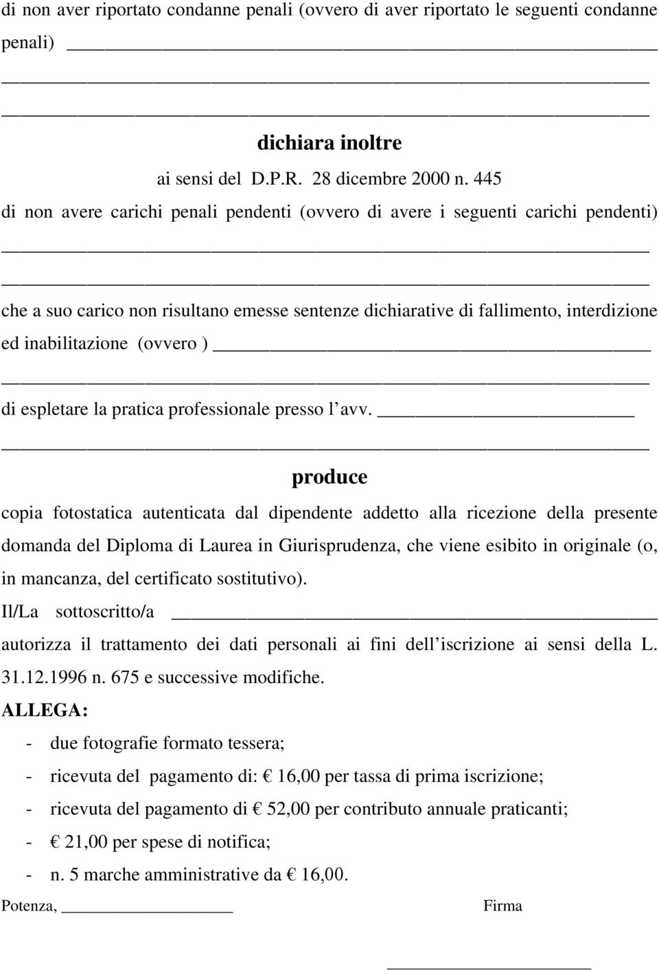 (ovvero ) di espletare la pratica professionale presso l avv.