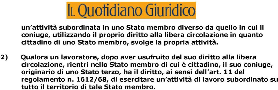 2) Qualora un lavoratore, dopo aver usufruito del suo diritto alla libera circolazione, rientri nello Stato membro di cui è cittadino,