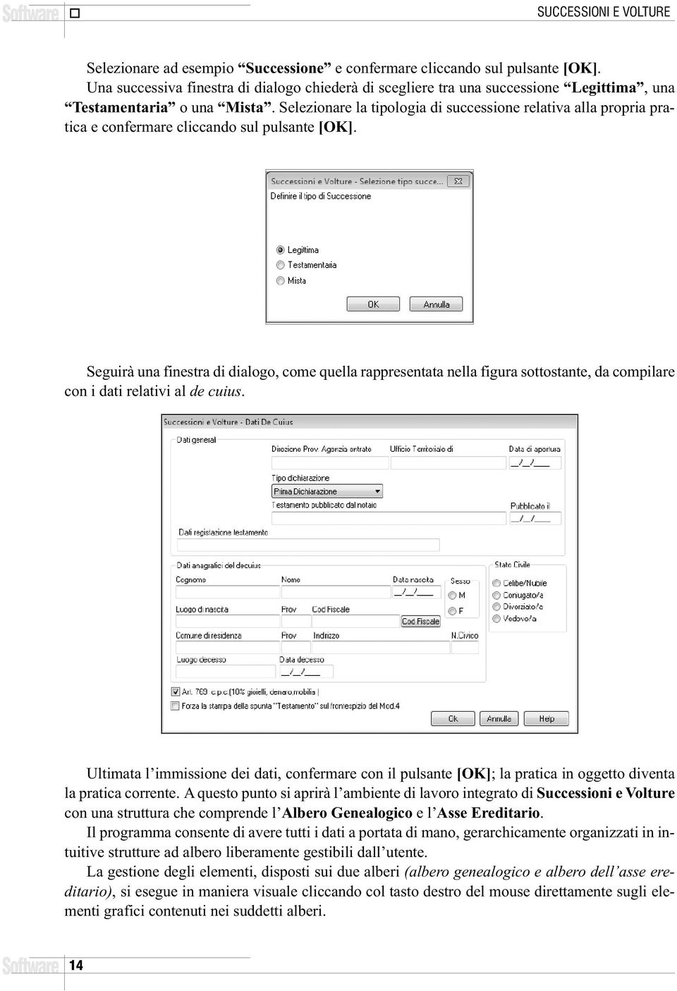 Selezionare la tipologia di successione relativa alla propria pratica e confermare cliccando sul pulsante [OK].