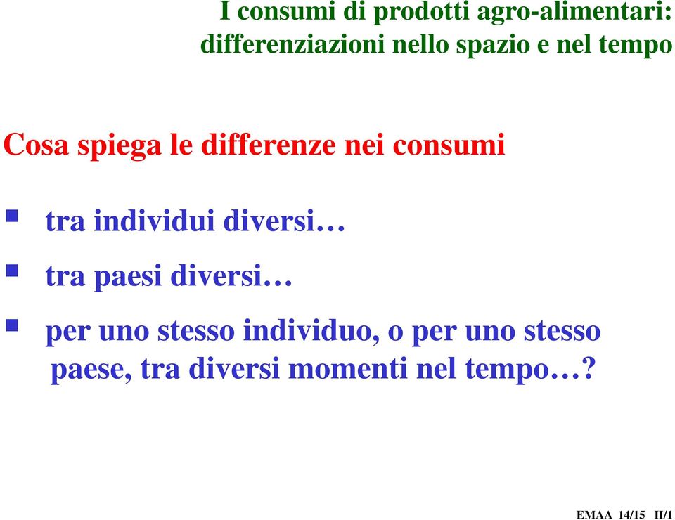 individui diversi tra paesi diversi per uno stesso individuo, o