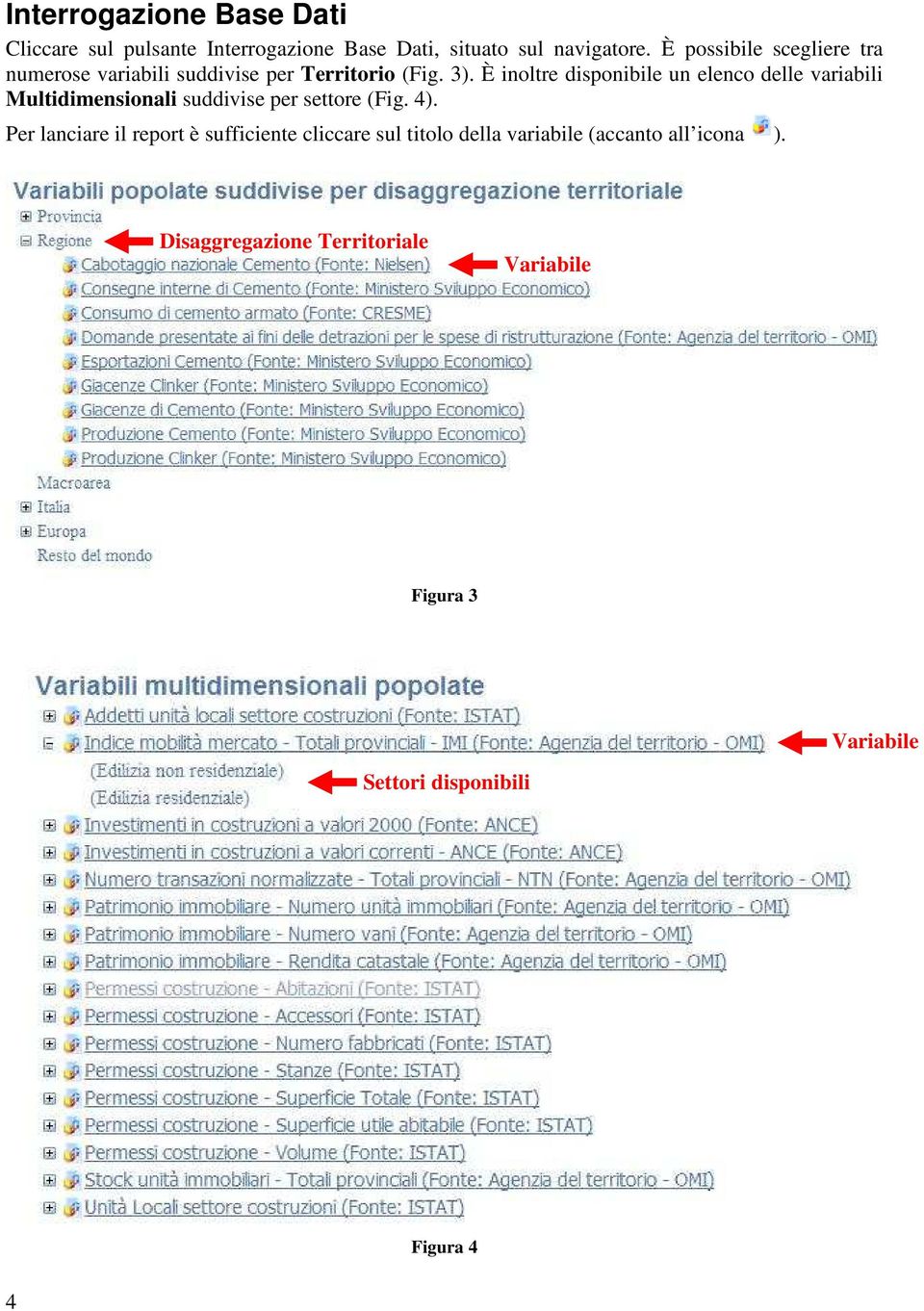 È inoltre disponibile un elenco delle variabili Multidimensionali suddivise per settore (Fig. 4).
