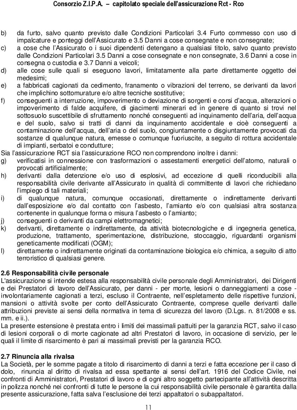 5 Danni a cose consegnate e non consegnate, 3.6 Danni a cose in consegna o custodia e 3.