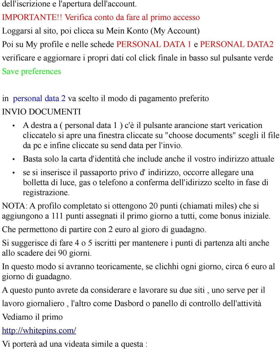 dati col click finale in basso sul pulsante verde Save preferences in personal data 2 va scelto il modo di pagamento preferito INVIO DOCUMENTI A destra a ( personal data 1 ) c'è il pulsante arancione