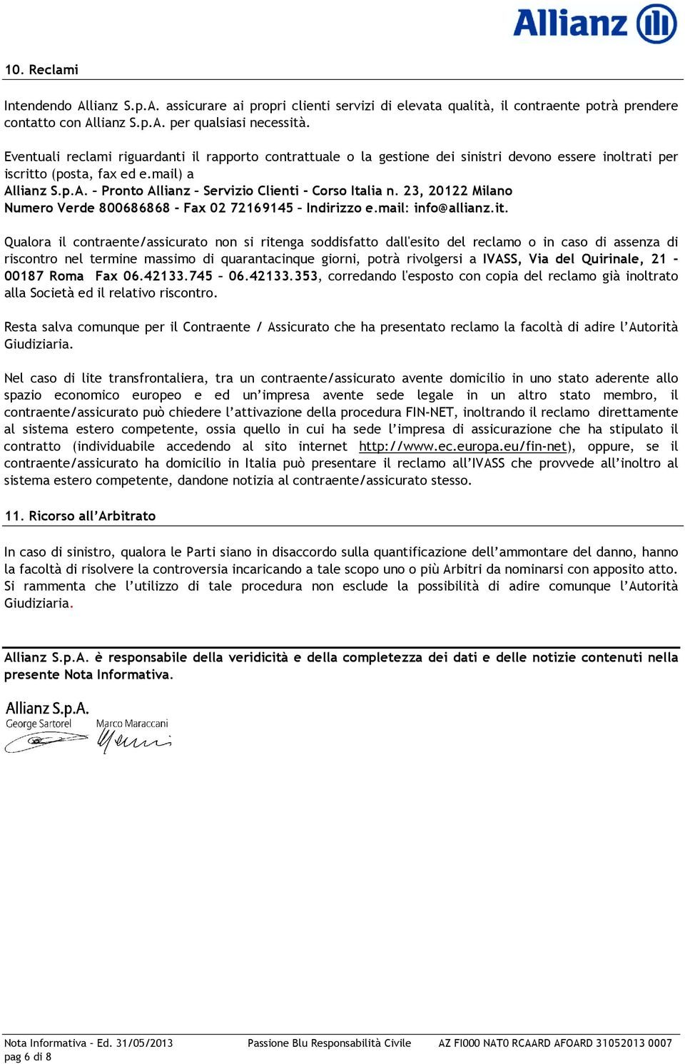 23, 20122 Milano Numero Verde 800686868 - Fax 02 72169145 Indirizzo e.mail: info@allianz.it.