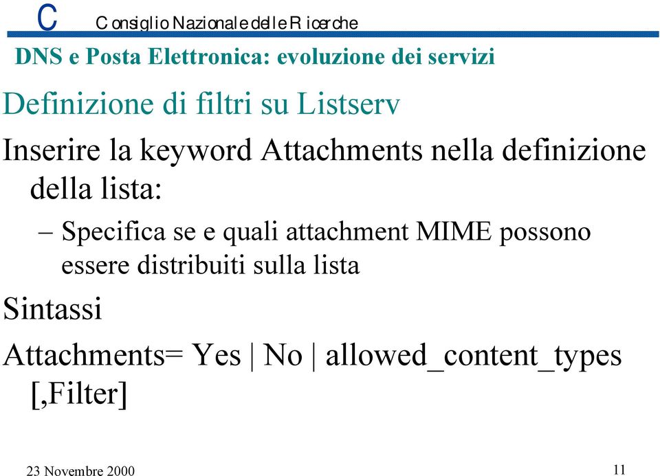 possono essere distribuiti sulla lista Sintassi