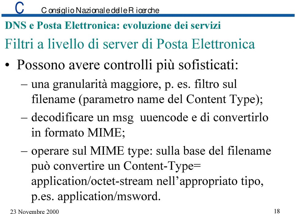 filtro sul filename (parametro name del Content Type); decodificare un msg uuencode e di convertirlo
