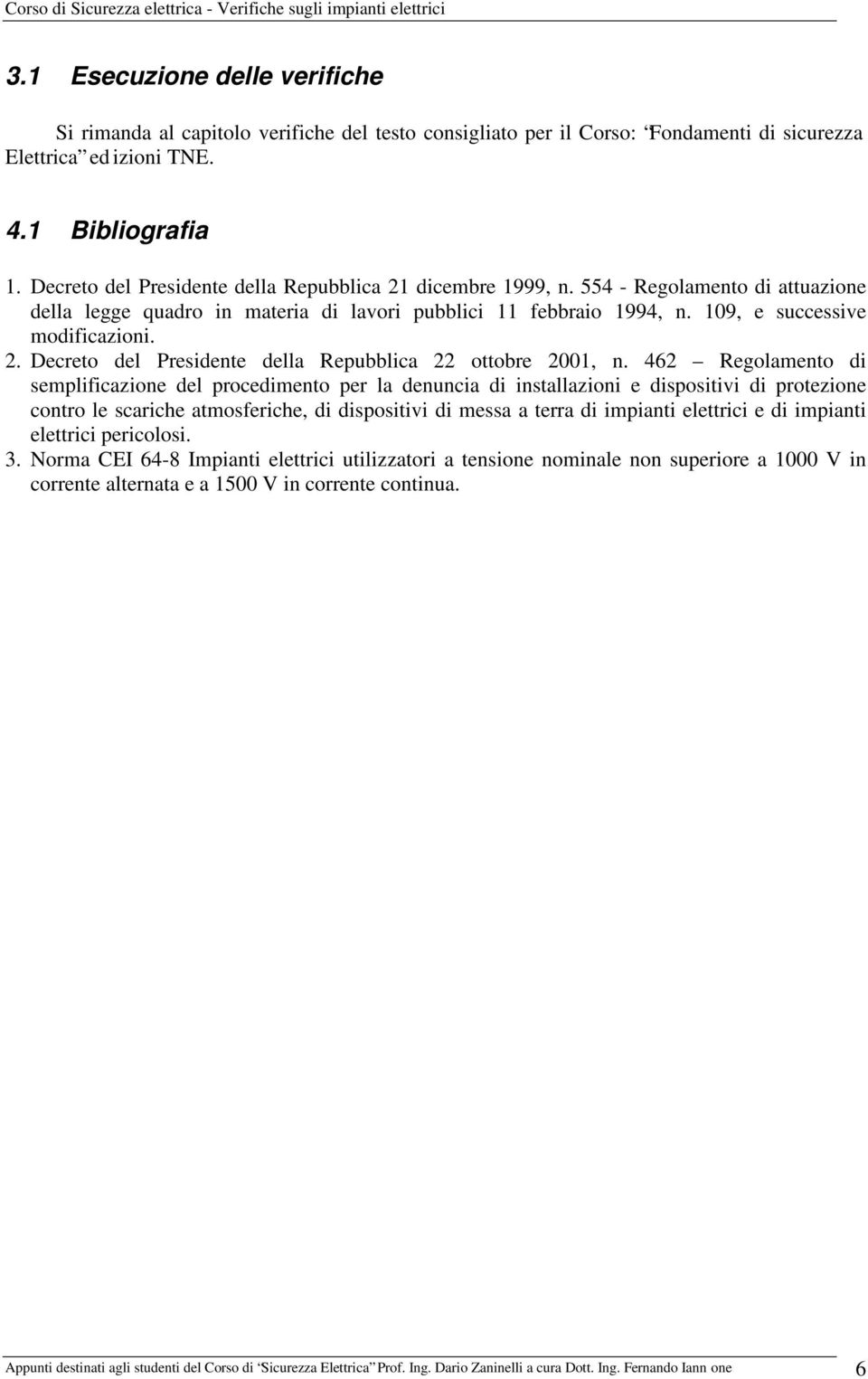 462 Regolamento di semplificazione del procedimento per la denuncia di installazioni e dispositivi di protezione contro le scariche atmosferiche, di dispositivi di messa a terra di impianti elettrici