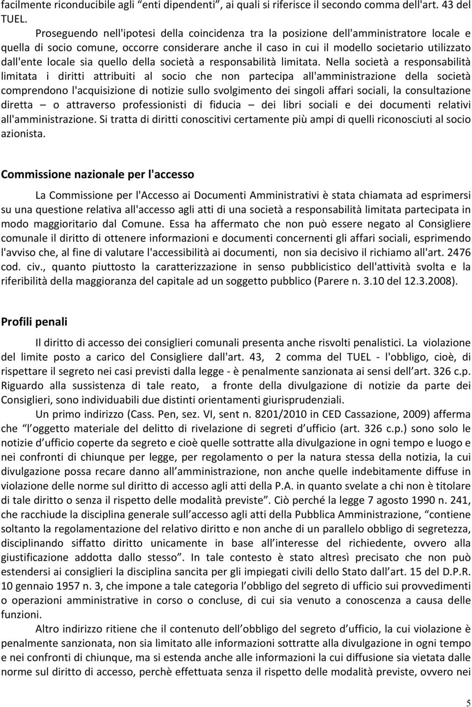 locale sia quello della società a responsabilità limitata.