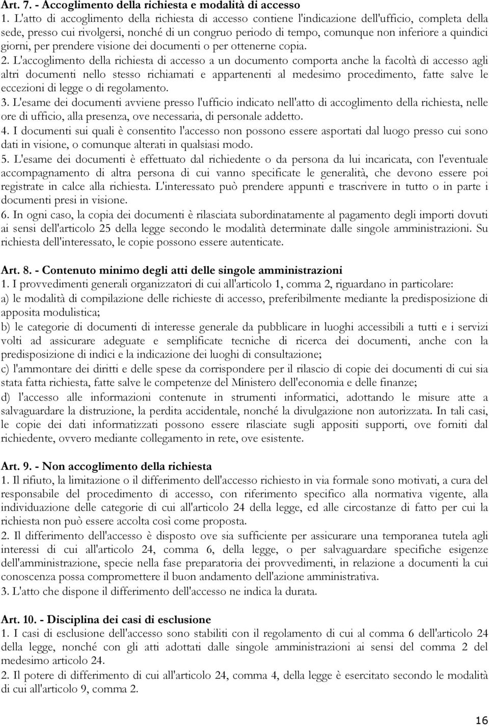 quindici giorni, per prendere visione dei documenti o per ottenerne copia. 2.