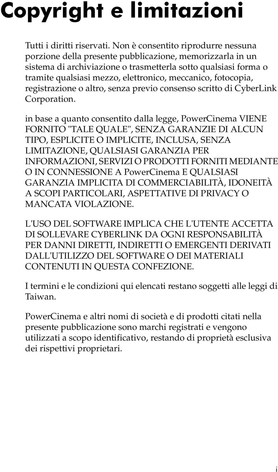 meccanico, fotocopia, registrazione o altro, senza previo consenso scritto di CyberLink Corporation.