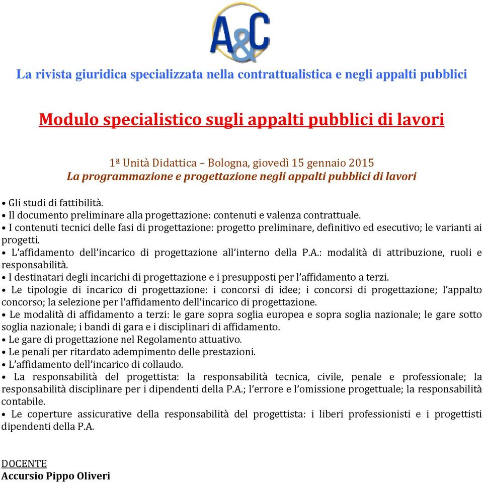 L affidamento dell incarico di progettazione all interno della P.A.: modalità di attribuzione, ruoli e responsabilità.