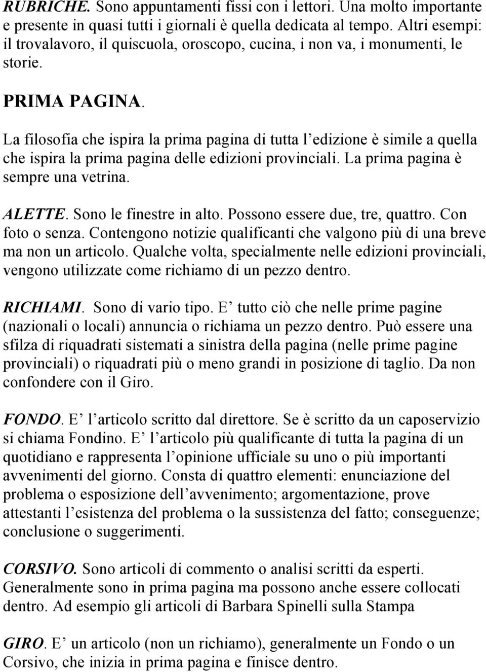 La filosofia che ispira la prima pagina di tutta l edizione è simile a quella che ispira la prima pagina delle edizioni provinciali. La prima pagina è sempre una vetrina. ALETTE.