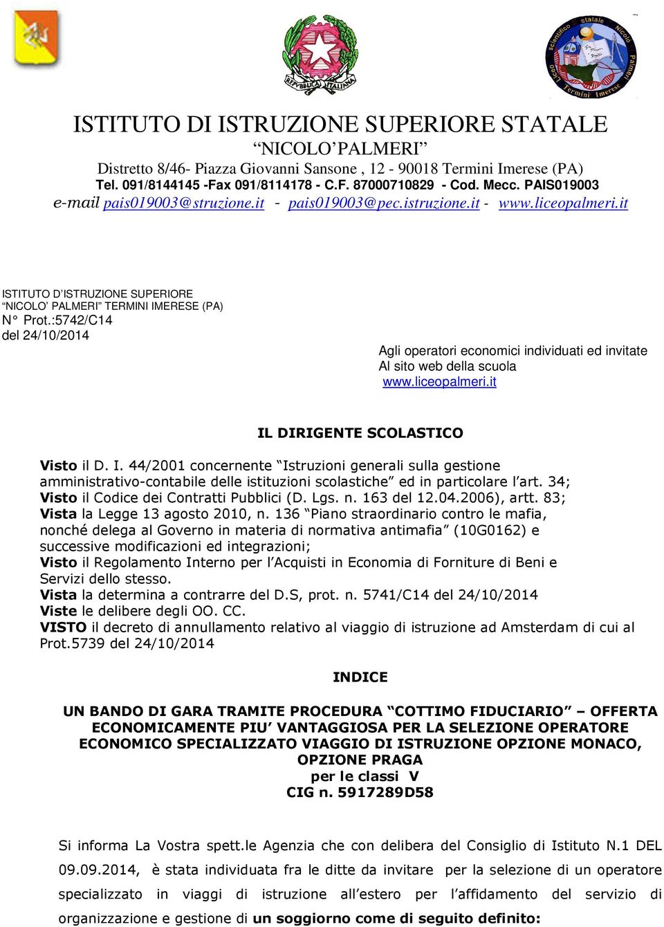 :5742/C14 del 24/10/2014 Agli operatori economici individuati ed invitate Al sito web della scuola www.liceopalmeri.it IL