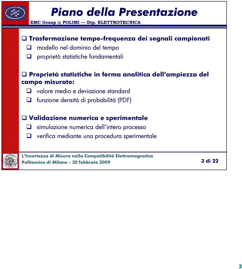 misurato: valore medio e deviazione standard funzione densità di probabilità (PDF) Validazione numerica e