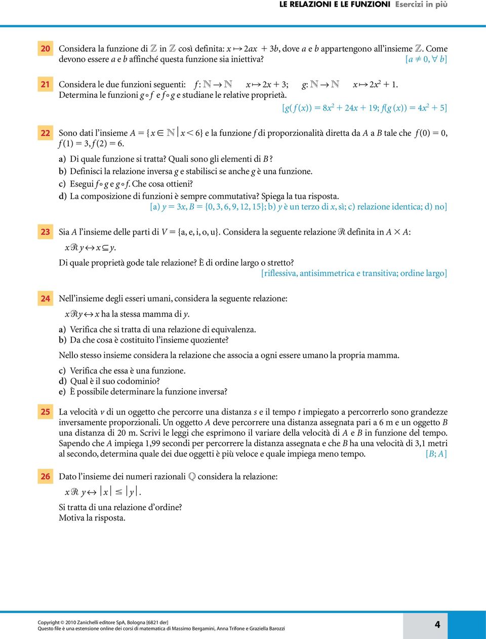 [g( f ()) 8 9; f(g ()) 5] Sono ti l insieme { N 6} e l funzione f i proporzionlità irett tle he f (), f (), f () 6. ) i qule funzione si trtt? Quli sono gli elementi i?