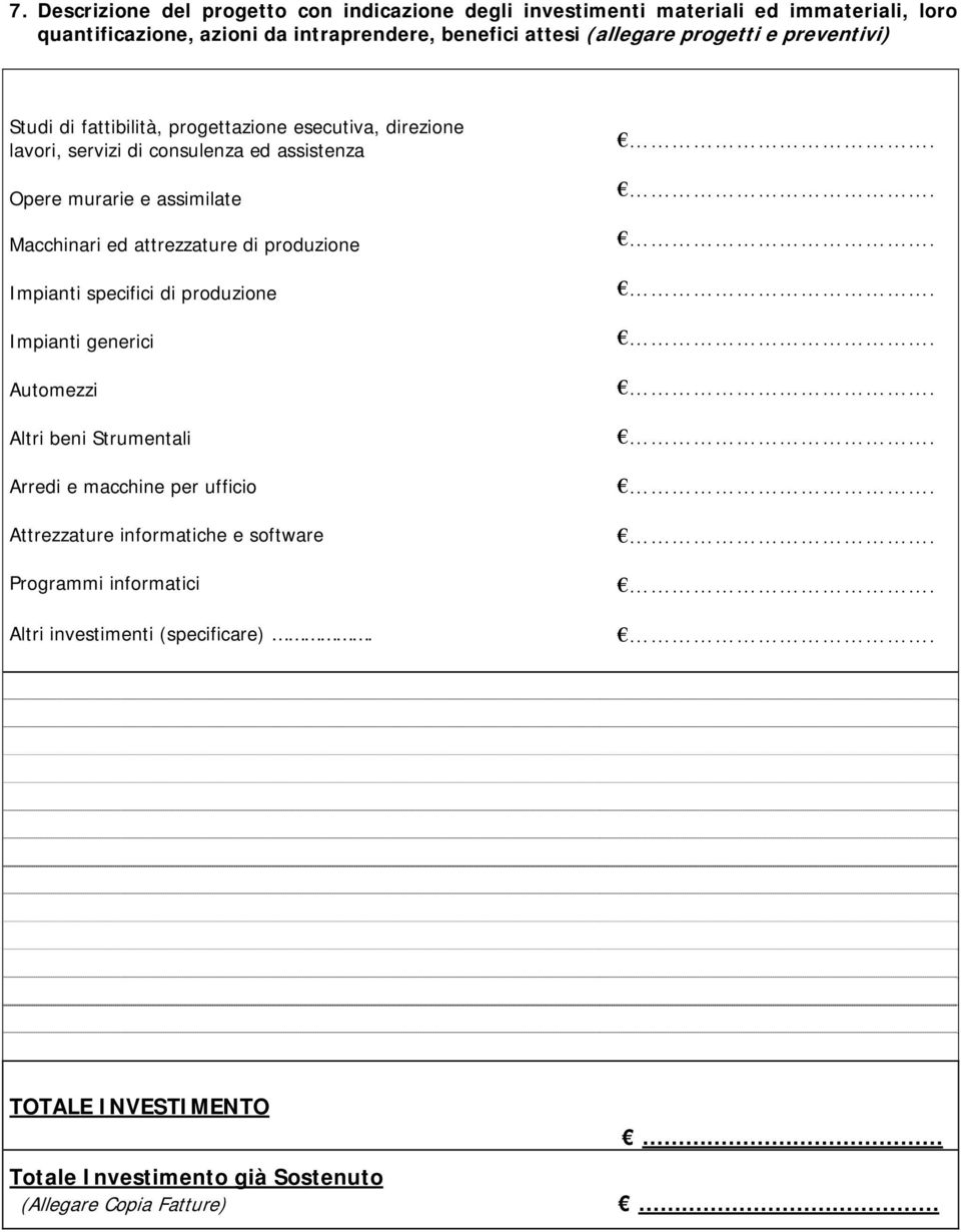 assimilate Macchinari ed attrezzature di produzione Impianti specifici di produzione Impianti generici Automezzi Altri beni Strumentali Arredi e macchine per