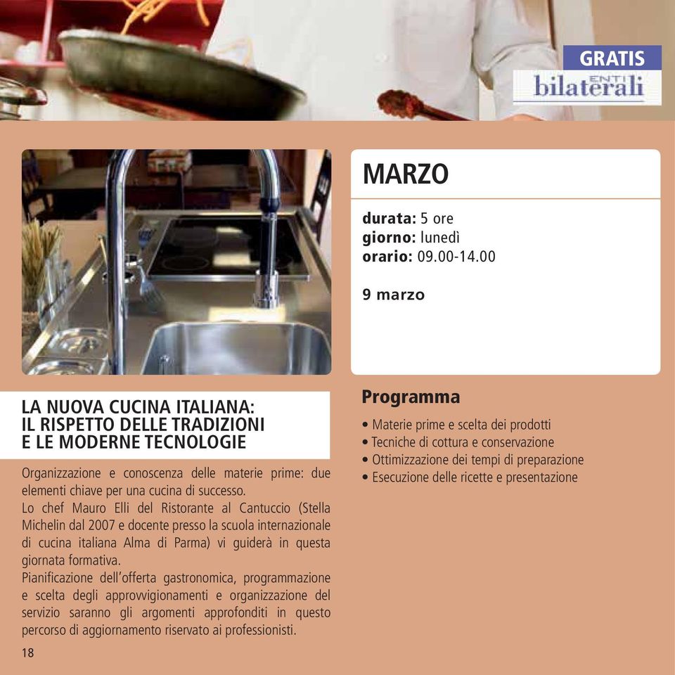 Lo chef Mauro Elli del Ristorante al Cantuccio (Stella Michelin dal 2007 e docente presso la scuola internazionale di cucina italiana Alma di Parma) vi guiderà in questa giornata formativa.