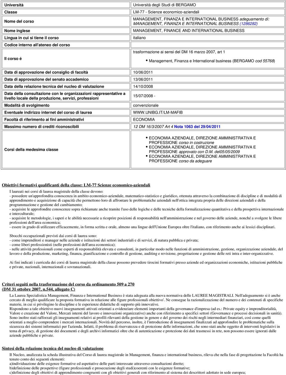 DM 16 marzo 2007, art 1 Management, Finanza e International business (BERGAMO cod 55768) Data di approvazione del consiglio di facoltà 10/06/2011 Data di approvazione del senato accademico 13/06/2011