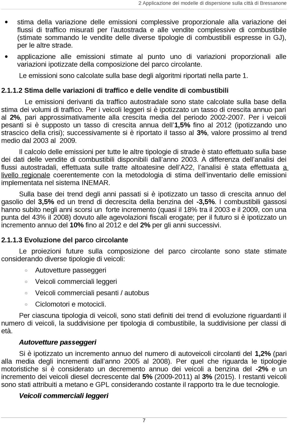 applicazione alle emissioni stimate al punto uno di variazioni proporzionali alle variazioni ipotizzate della composizione del parco circolante.