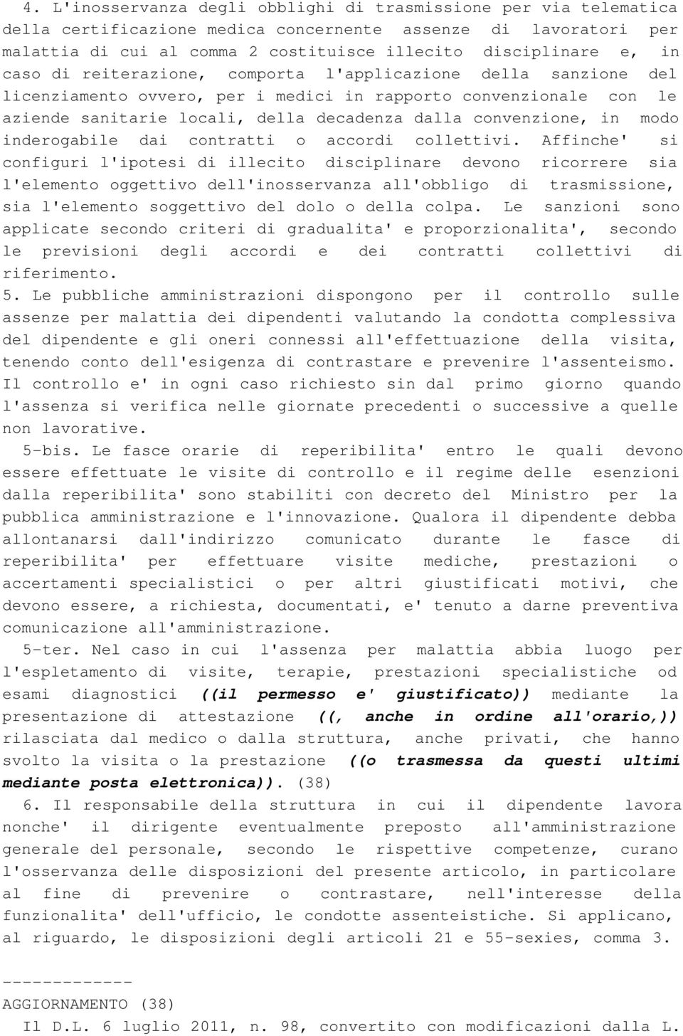 modo inderogabile dai contratti o accordi collettivi.