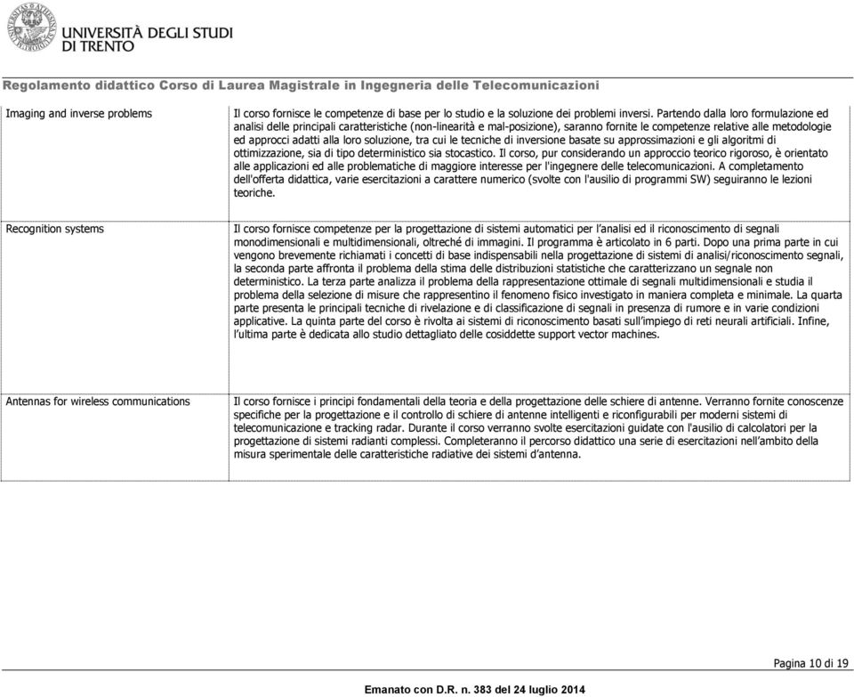 soluzione, tra cui le tecniche di inversione basate su approssimazioni e gli algoritmi di ottimizzazione, sia di tipo deterministico sia stocastico.