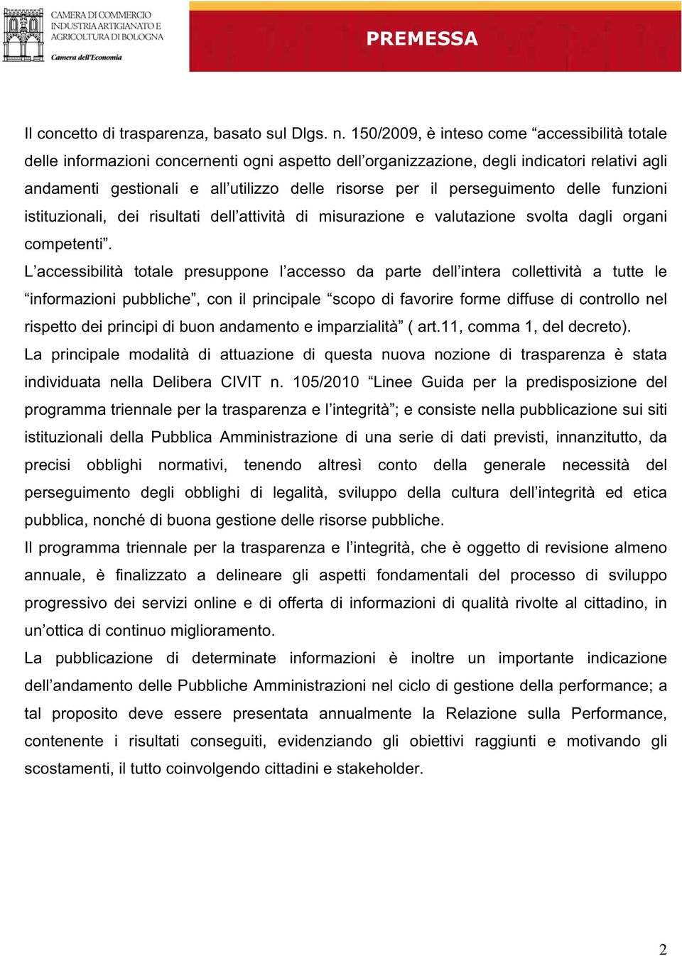 perseguimento delle funzioni istituzionali, dei risultati dell attività di misurazione e valutazione svolta dagli organi competenti.