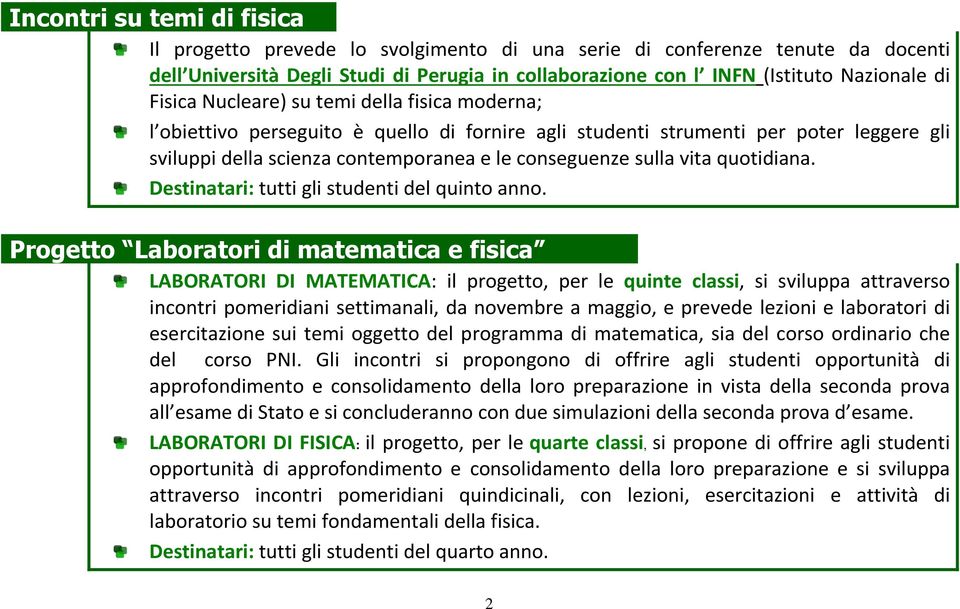 vita quotidiana. Destinatari: tutti gli studenti del quinto anno.