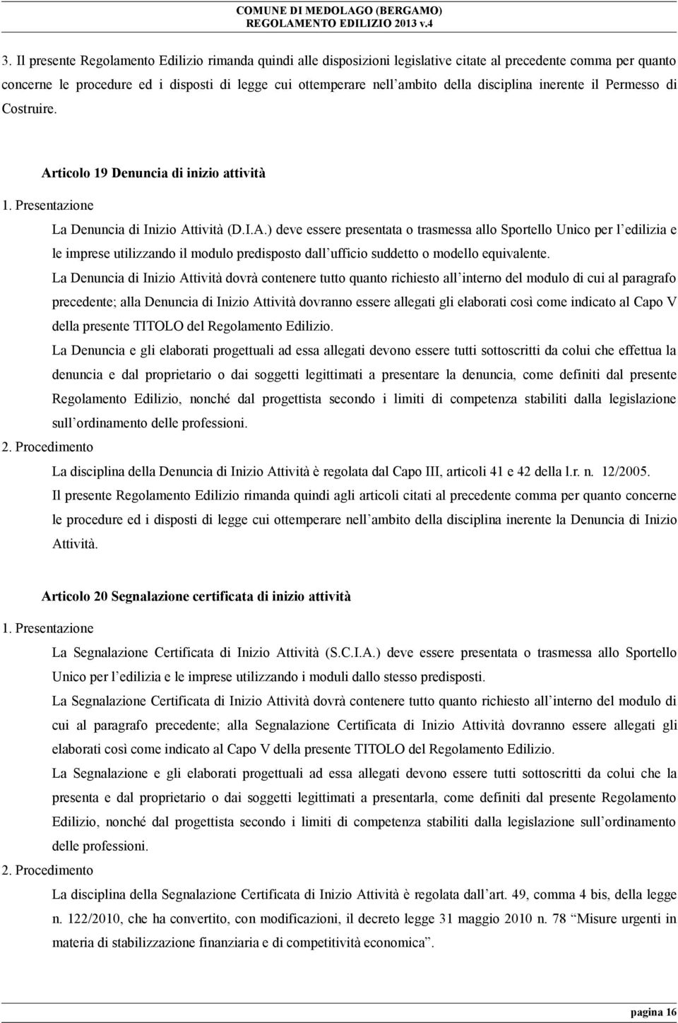 ticolo 19 Denuncia di inizio attività 1. Presentazione La Denuncia di Inizio At