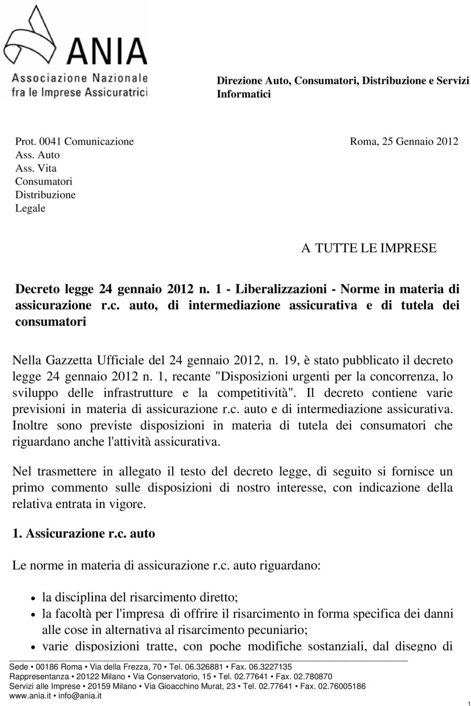 19, è stato pubblicato il decreto legge 24 gennaio 2012 n. 1, recante "Disposizioni urgenti per la concorrenza, lo sviluppo delle infrastrutture e la competitività".