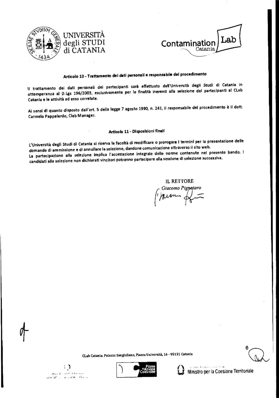5 della Carmelo Pappalardo, Clab Manager. legge 7 agosto 1990, n. 241, II responsabile del procedimento Il dott.