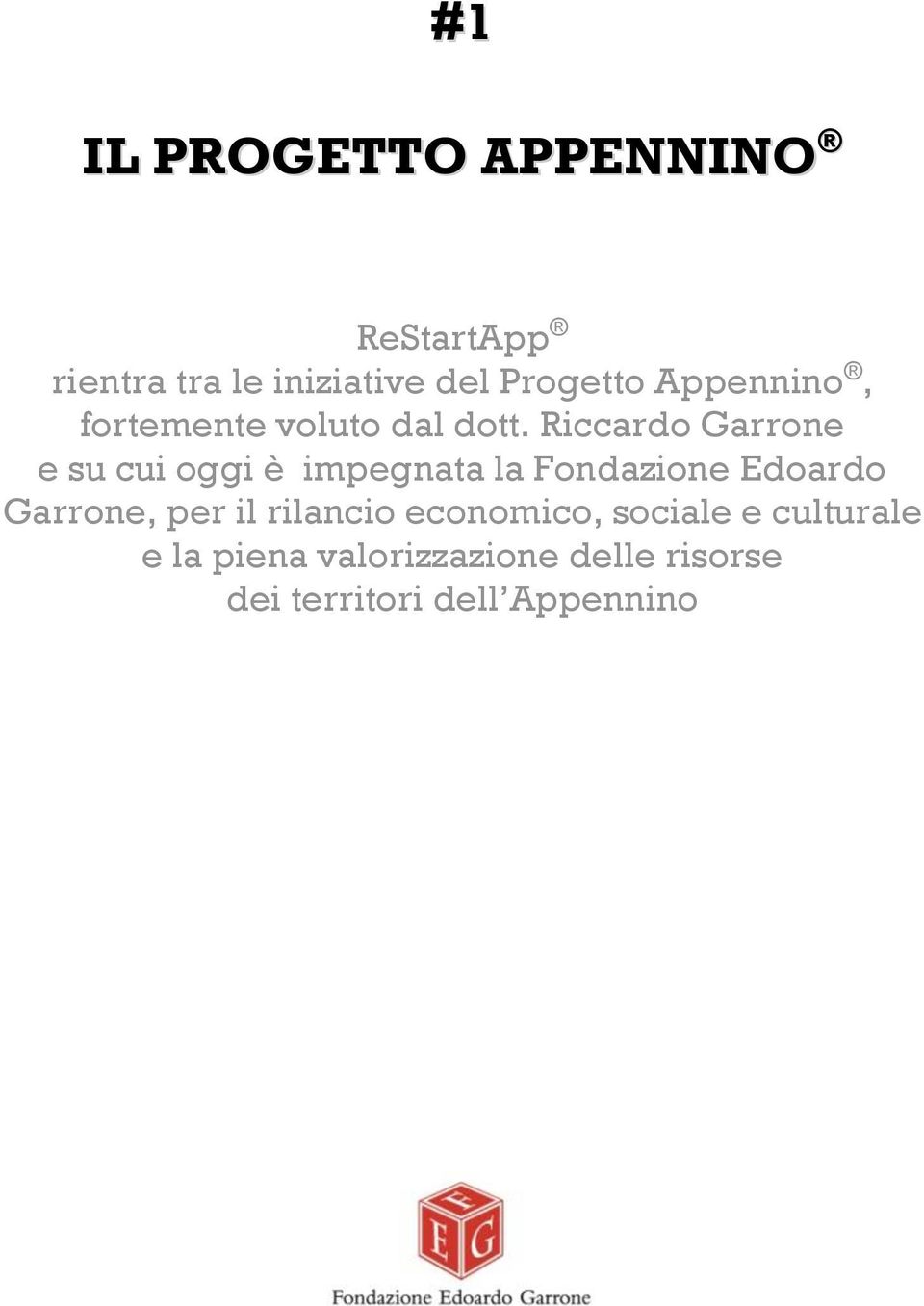 Riccardo Garrone e su cui oggi è impegnata la Fondazione Edoardo Garrone,