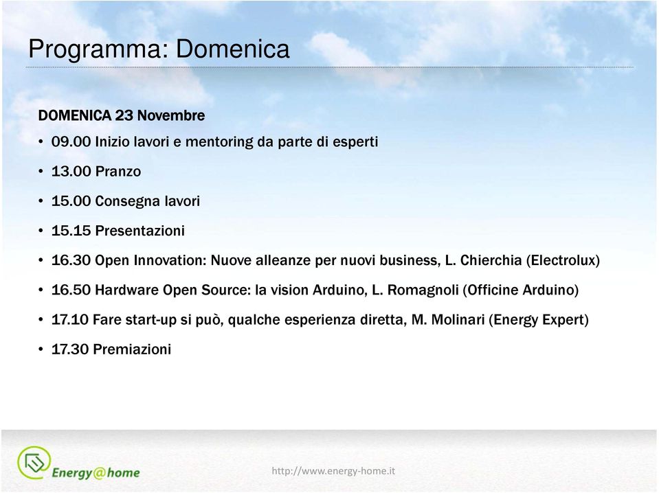 30 Open Innovation: Nuove alleanze per nuovi business, L. Chierchia (Electrolux) 16.