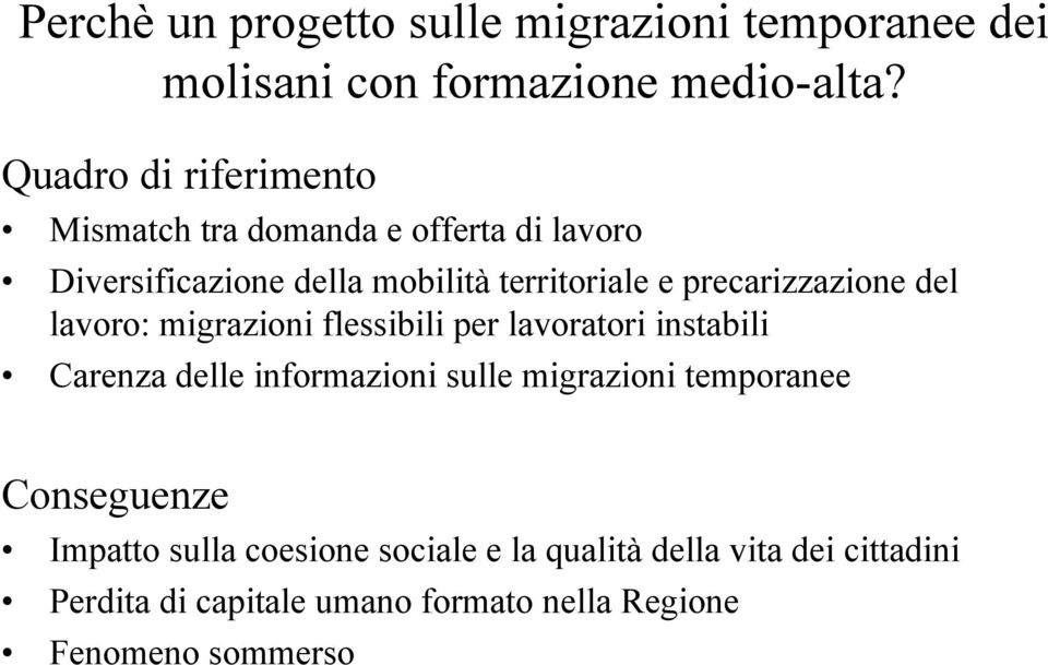 precarizzazione del lavoro: migrazioni flessibili per lavoratori instabili Carenza delle informazioni sulle migrazioni