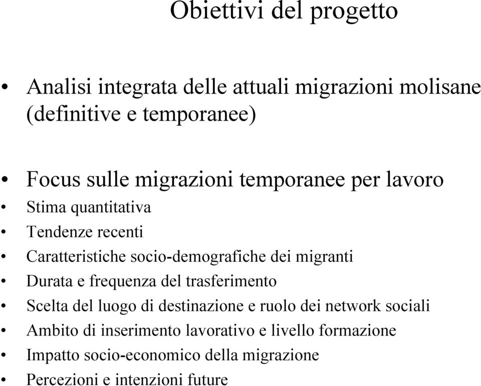 migranti Durata e frequenza del trasferimento Scelta del luogo di destinazione e ruolo dei network sociali Ambito