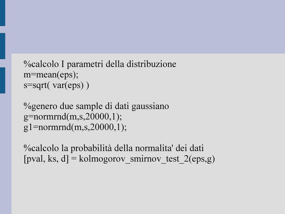 g=normrnd(m,s,2,1); g1=normrnd(m,s,2,1); %calcolo la