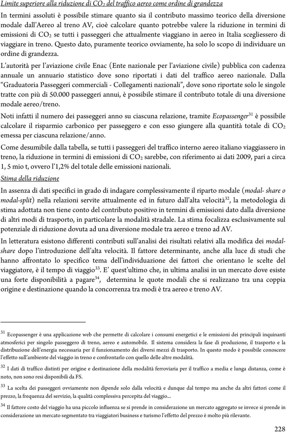 treno. Questo dato, puramente teorico ovviamente, ha solo lo scopo di individuare un ordine di grandezza.