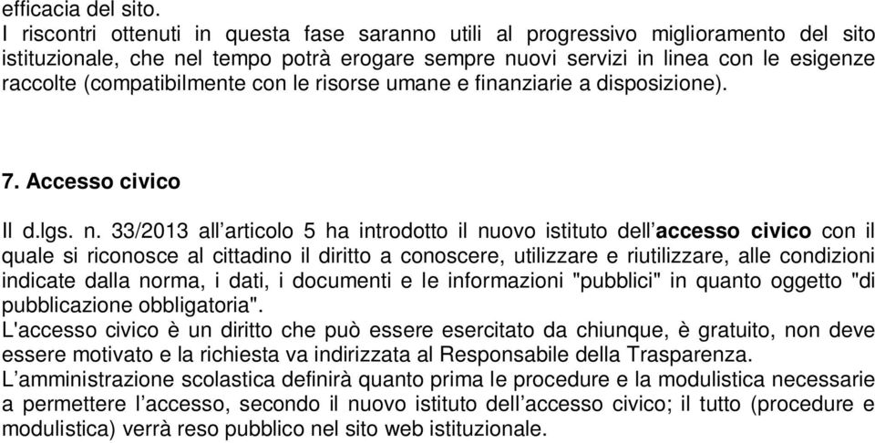 (compatibilmente con le risorse umane e finanziarie a disposizione). 7. Accesso civico Il d.lgs. n.