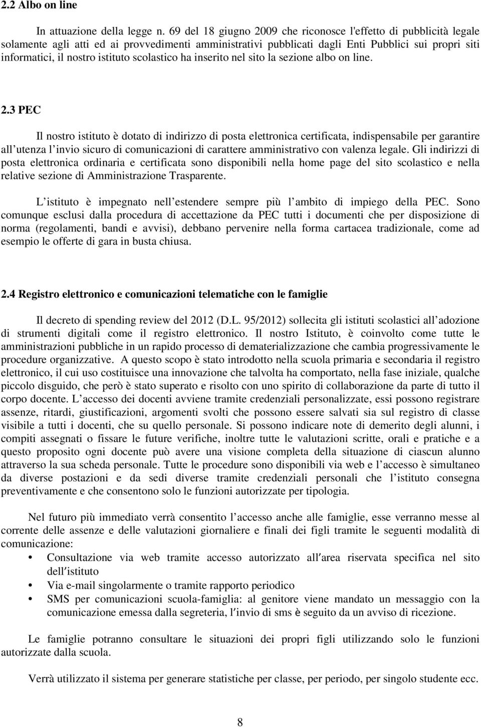 istituto scolastico ha inserito nel sito la sezione albo on line. 2.