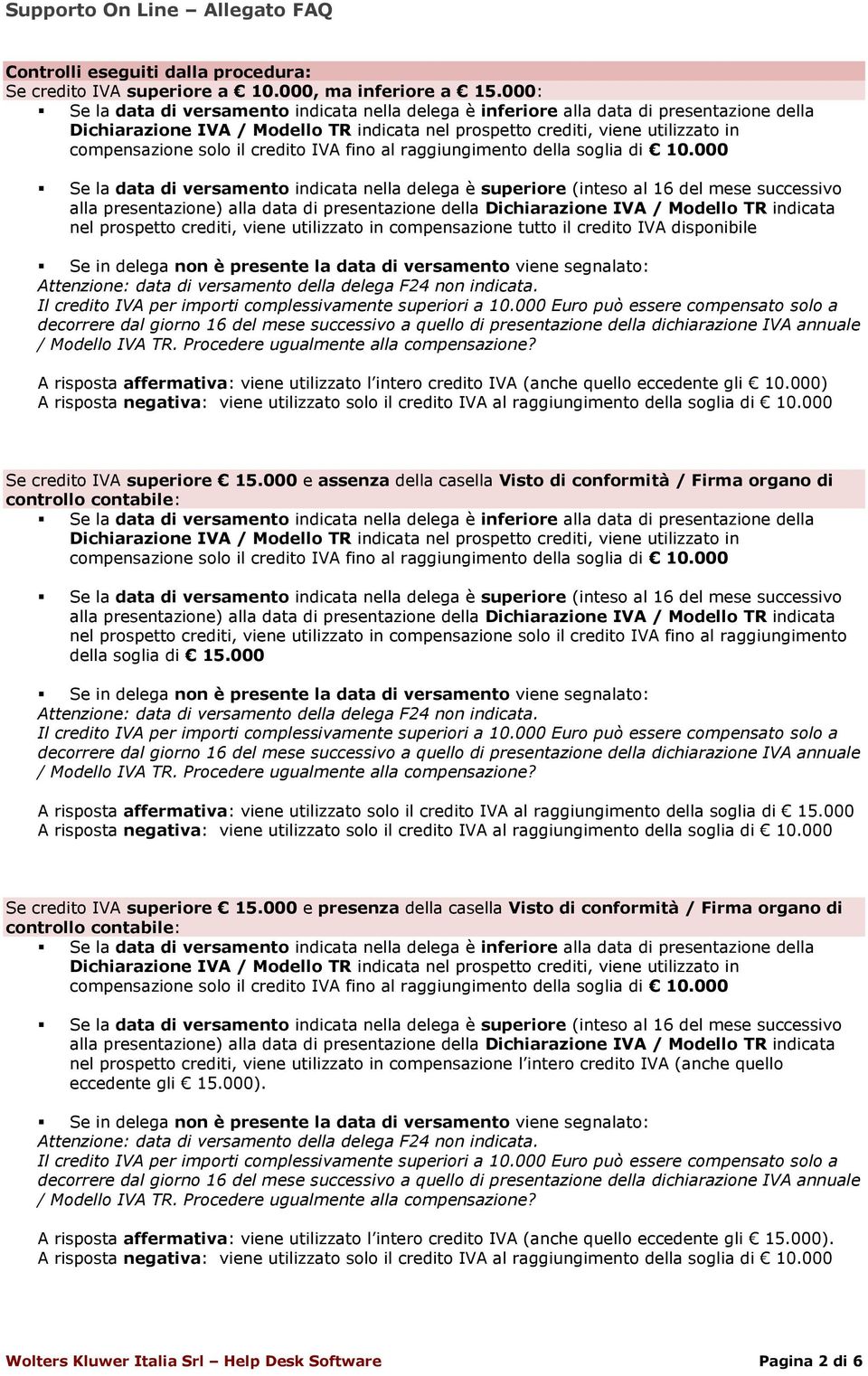 il credito IVA fino al raggiungimento della soglia di 10.