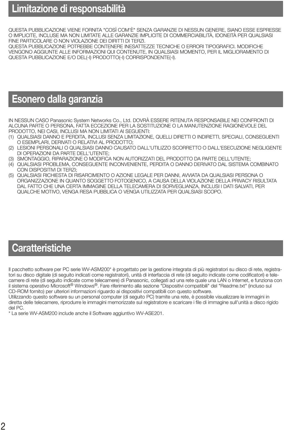 MODIFICHE VENGONO AGGIUNTE ALLE INFORMAZIONI QUI CONTENUTE, IN QUALSIASI MOMENTO, PER IL MIGLIORAMENTO DI QUESTA PUBBLICAZIONE E/O DEL(-I) PRODOTTO(-I) CORRISPONDENTE(-I).