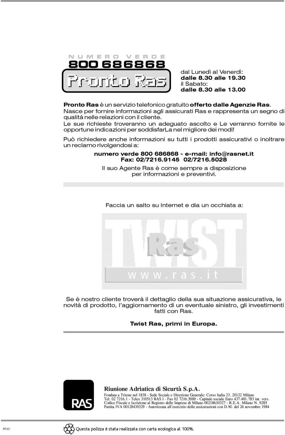 Codice Fiscale e iscrizione al Registro delle Imprese di Milano 00218610327 - R.E.A. Milano N.