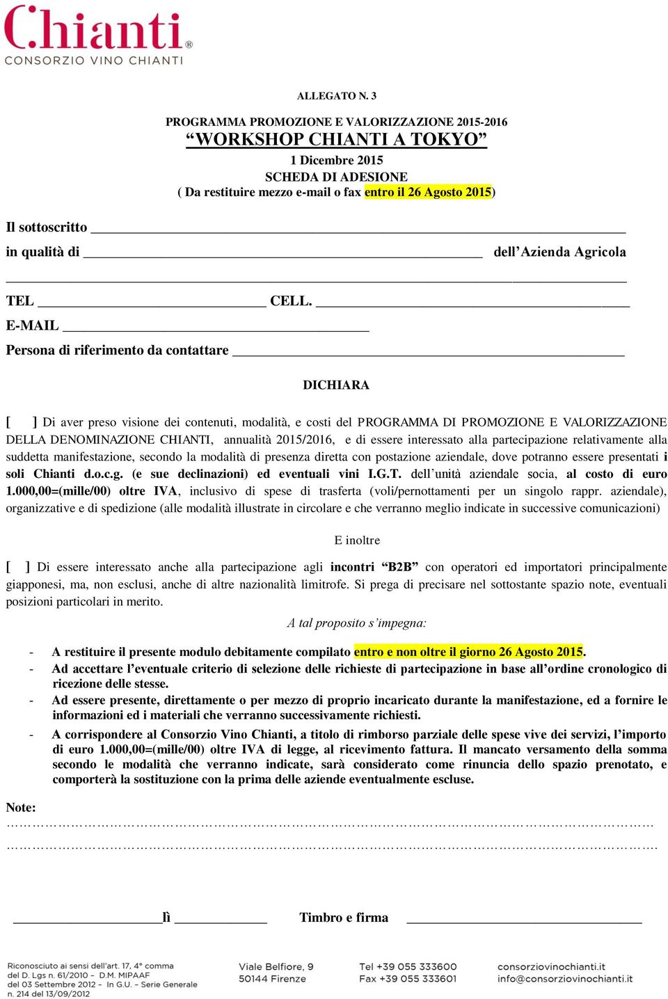 modalità di presenza diretta con postazione aziendale, dove potranno essere presentati i soli Chianti d.o.c.g. (e sue declinazioni) ed eventuali vini I.G.T.