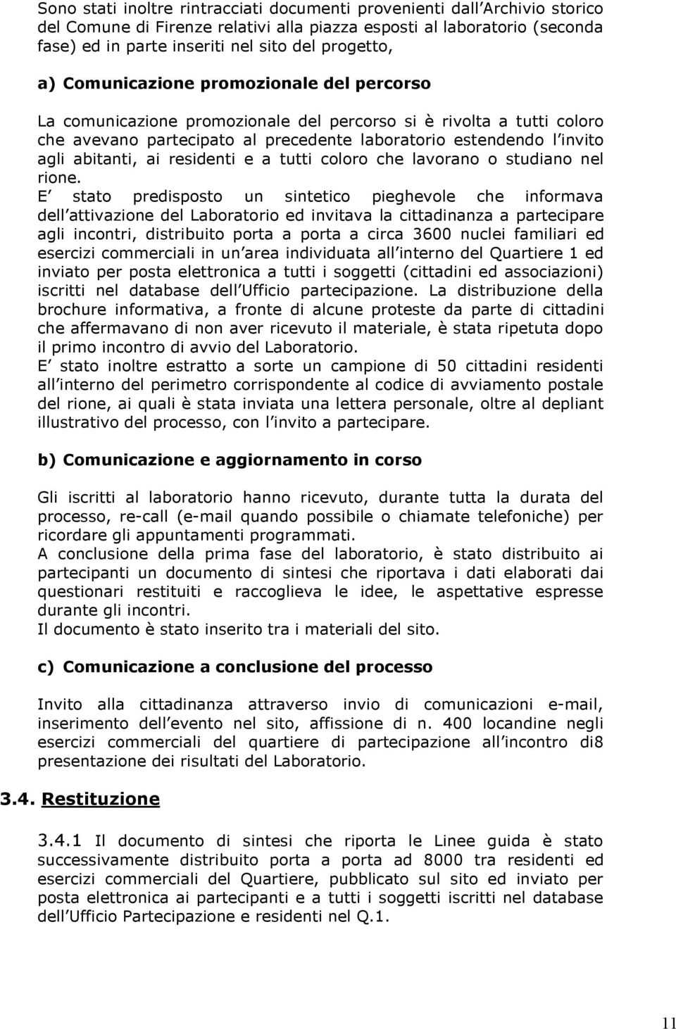 abitanti, ai residenti e a tutti coloro che lavorano o studiano nel rione.