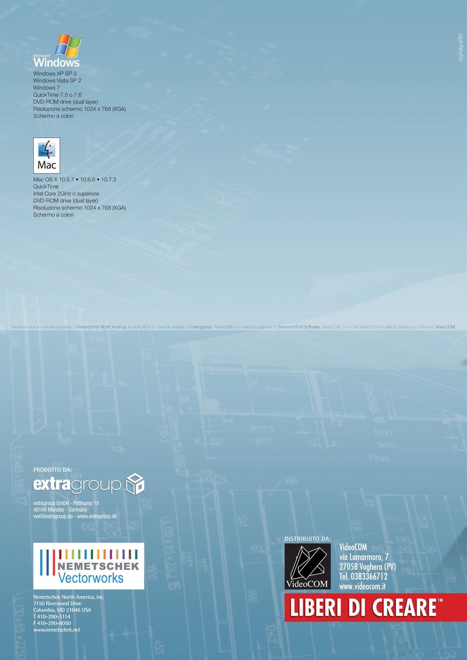 InteriorCAD è un marchio registrato di extragroup. Parasolid è un marchio registrato di Siemens PLM Software. VideoCOM, il marchio VideoCOM e Liberi di creare sono marchi di VideoCOM.