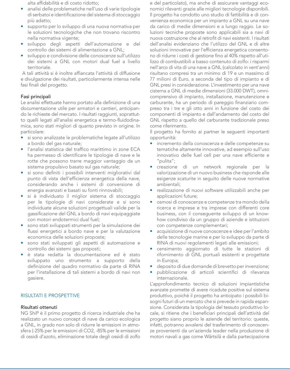 condivisione delle conoscenze sull utilizzo dei sistemi a GNL con motori dual fuel a livello territoriale.