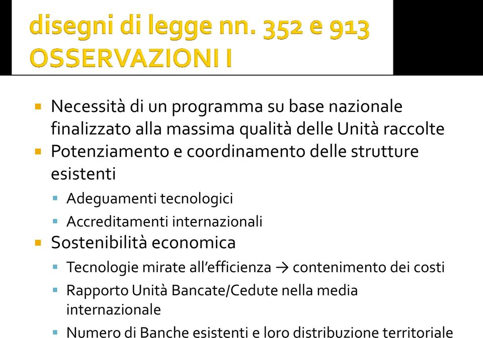 internazionali Sostenibilità economica Tecnologie mirate all efficienza contenimento dei costi